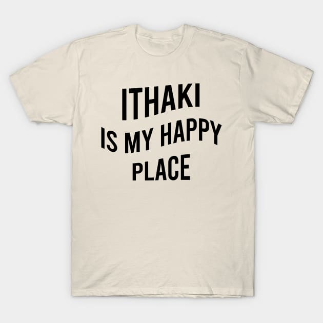 Ithaki is my happy place T-Shirt by greekcorner